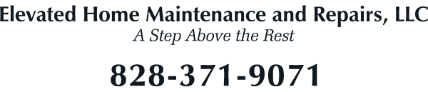 Elevated Home Maintenance and Repair, LLC - A Step Above the Rest